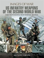 United states infantry weapons of the second world war cover image