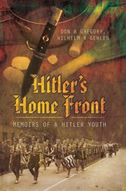 Hitler's Home Front : Memoirs of a Hitler Youth cover image