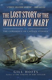 The Lost Story of the William and Mary : the Cowardice of Captain Stinson cover image