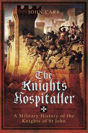 The knights hospitaller. A Military History of the Knights of St John cover image