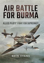 Air battle for burma. Allied Pilots' Fight for Supremacy cover image