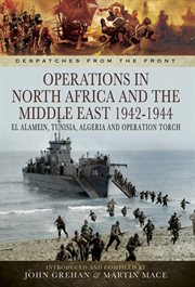 North Africa and the Middle East 1942-1944 : El Alamein, Tunisia, Algeria and Operation Torch cover image