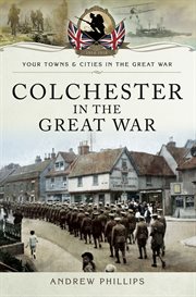 Colchester in the Great War cover image