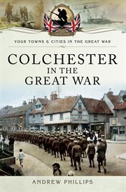 Colchester in the Great War cover image