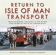 Return to isle of man transport. Manx Electric, Snaefell & the Buses and Trams of Douglas Corporation cover image
