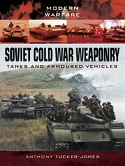 Soviet Cold war weaponry : tanks and armoured vehicles cover image