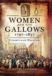 Women and the gallows 1797-1837 : unfortunate wretches cover image