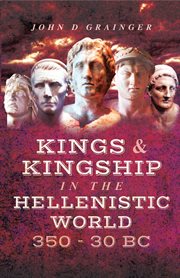 Kings and Kingship in the Hellenistic World 350-30 BC cover image
