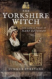 YORKSHIRE WITCH : the life and trial of mary bateman cover image