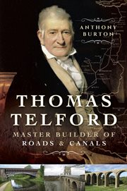 Thomas telford. Master Builder of Roads and Canals cover image