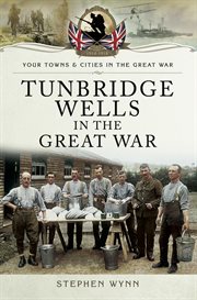 Tunbridge Wells in the Great War cover image