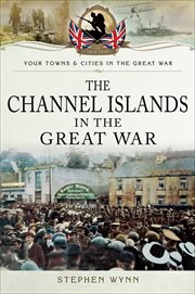 The Channel Islands in the Great War cover image