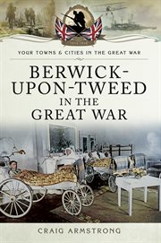 Berwick-upon-tweed in the great war cover image