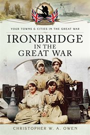 Ironbridge in the great war cover image