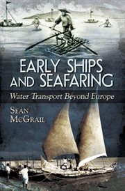 Early ships and seafaring : water transport beyond Europe cover image