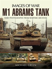 M1 Abrams tank : rare photographs from wartime archives cover image