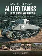 Allied tanks of the Second World War : rare photographs from wartime archives cover image