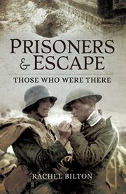 Prisoners and escape : those who were there cover image