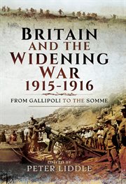 Britain and a widening war, 1915–1916. From Gallipoli to the Somme cover image