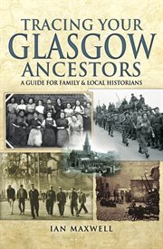 Tracing Your Glasgow Ancestors : a Guide for Family and Local Historians cover image