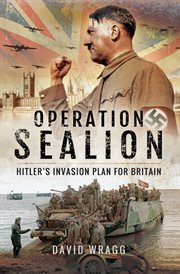 Operation sealion: hitler's invasion plan for britain. Hitler's Invasion Plan for Britain cover image
