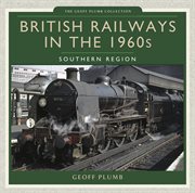 British Railways in the 1960s : Southern Region cover image