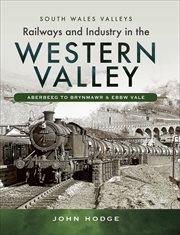 Railways and industry in the western valley. Aberbeeg to Brynmawr and Ebbw Vale cover image