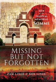 Missing But Not Forgotten: Men of the Thiepval Memorial-Somme cover image