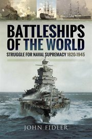 Battleships of the World : Struggle for Naval Supremacy, 1820–1945 cover image