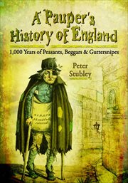 A Pauper's History of England: 1000 Years of Peasants, Beggars and Guttersnipes cover image