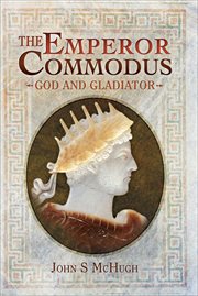 The emperor commodus. God and Gladiator cover image