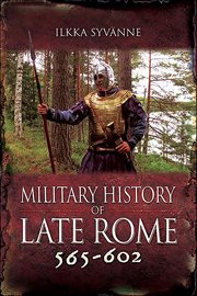 Military History of Late Rome 565–602 cover image