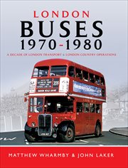 London buses, 1970–1980. A Decade of London Transport and London Country Operations cover image