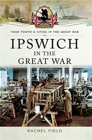 Ipswich in the Great War cover image