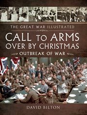 Call to arms : over by Christmas : outbreak of war cover image