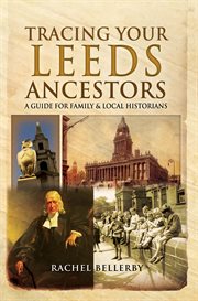 Tracing your leeds ancestors. A Guide for Family & Local Historians cover image