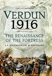 Verdun 1916 : the Renaissance of the Fortress cover image