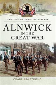 Alnwick in the great war cover image