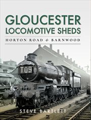 Gloucester locomotive sheds. Horton Road & Barnwood cover image