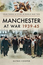 Manchester at War, 1939-45 cover image