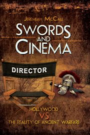 Swords and Cinema : Hollywood vs the Reality of Ancient Warfare cover image