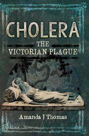 Cholera : The Victorian Plague cover image
