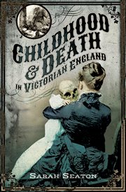 Childhood and death in victorian england cover image