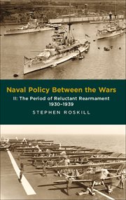 Naval policy between the wars. II, The period of reluctant rearmament, 1930-1939 cover image