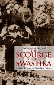The scourge of the swastika : a short history of Nazi war crimes cover image