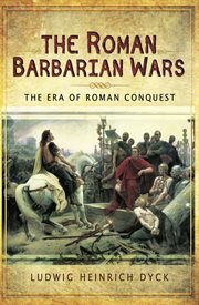 The Roman Barbarian Wars : the era of Roman conquest cover image
