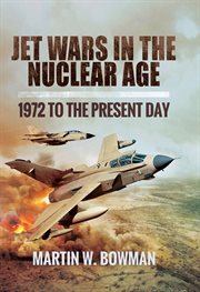 Jet wars in the nuclear age : 1972 to the present day cover image