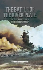 The Battle of the River Plate : the first naval battle of the Second World War cover image