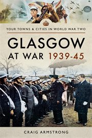 Glasgow at war, 1939–45 cover image