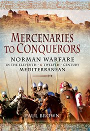 Mercenaries to conquerors. Norman Warfare in the Eleventh and Twelfth-Century Mediterranean cover image
